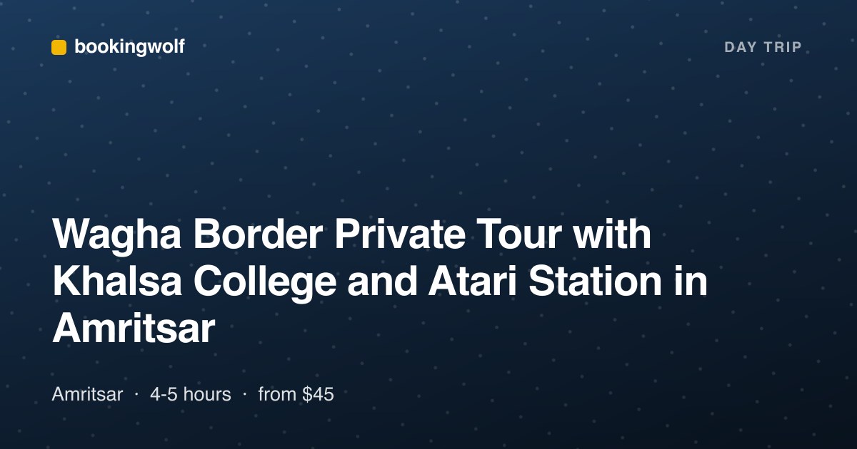 Wagha Border Private Tour with Khalsa College and Atari Station in Amritsar