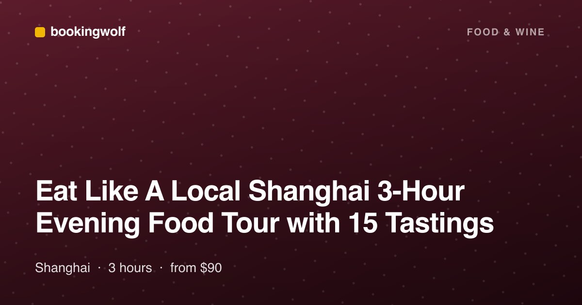 Eat Like A Local Shanghai 3-Hour Evening Food Tour with 15 Tastings