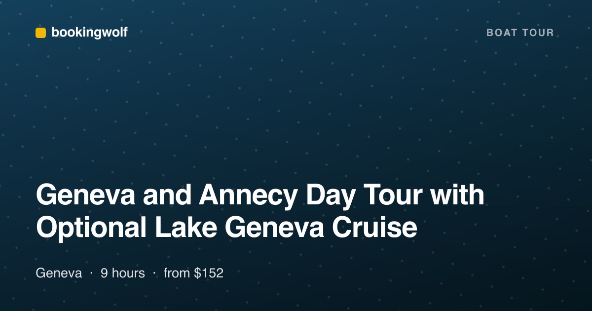 Geneva and Annecy Day Tour with Optional Lake Geneva Cruise