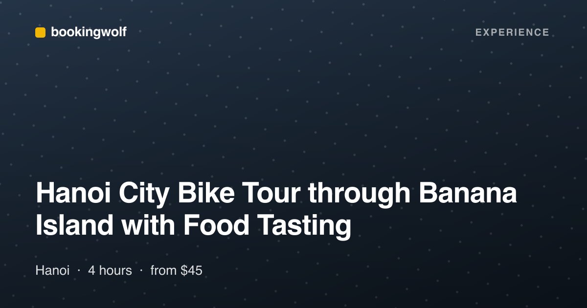 Hanoi City Bike Tour through Banana Island with Food Tasting