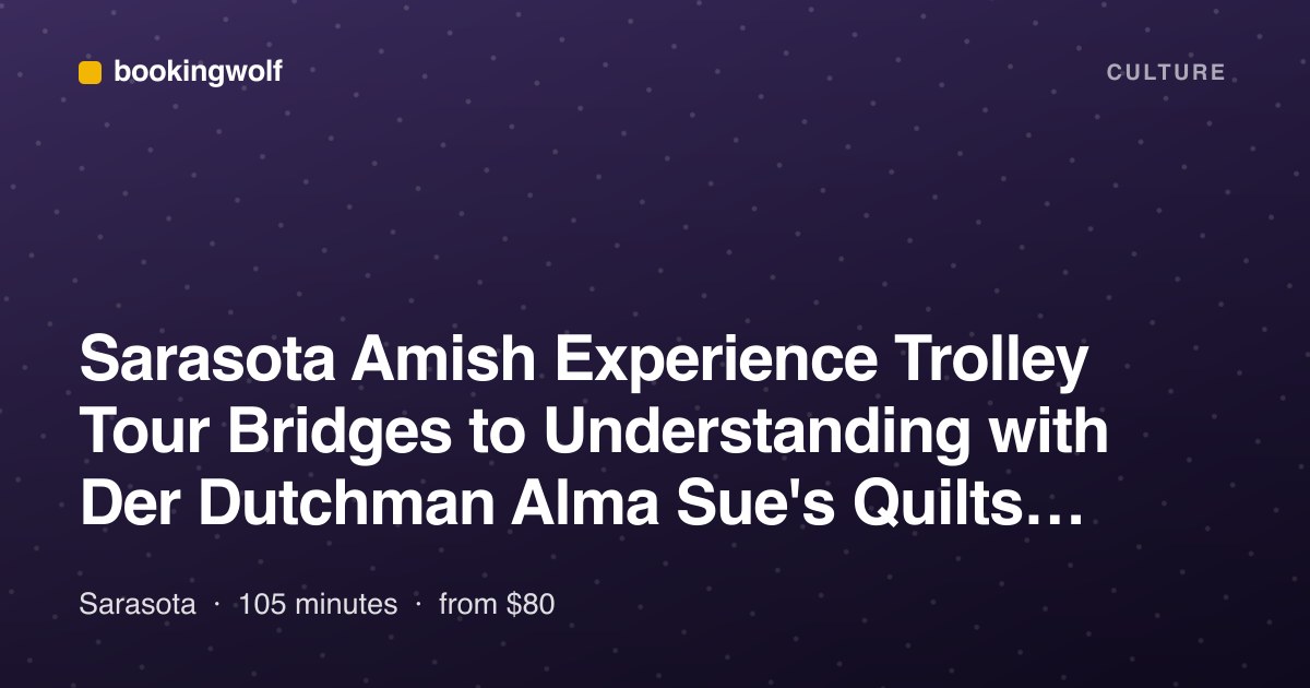 Sarasota Amish Experience Trolley Tour Bridges to Understanding with Der Dutchman Alma Sue's Quilts Carlisle Gifts