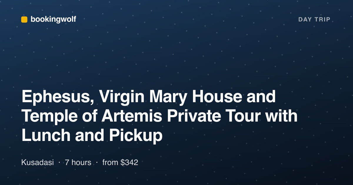 Ephesus, Virgin Mary House and Temple of Artemis Private Tour with Lunch and Pickup