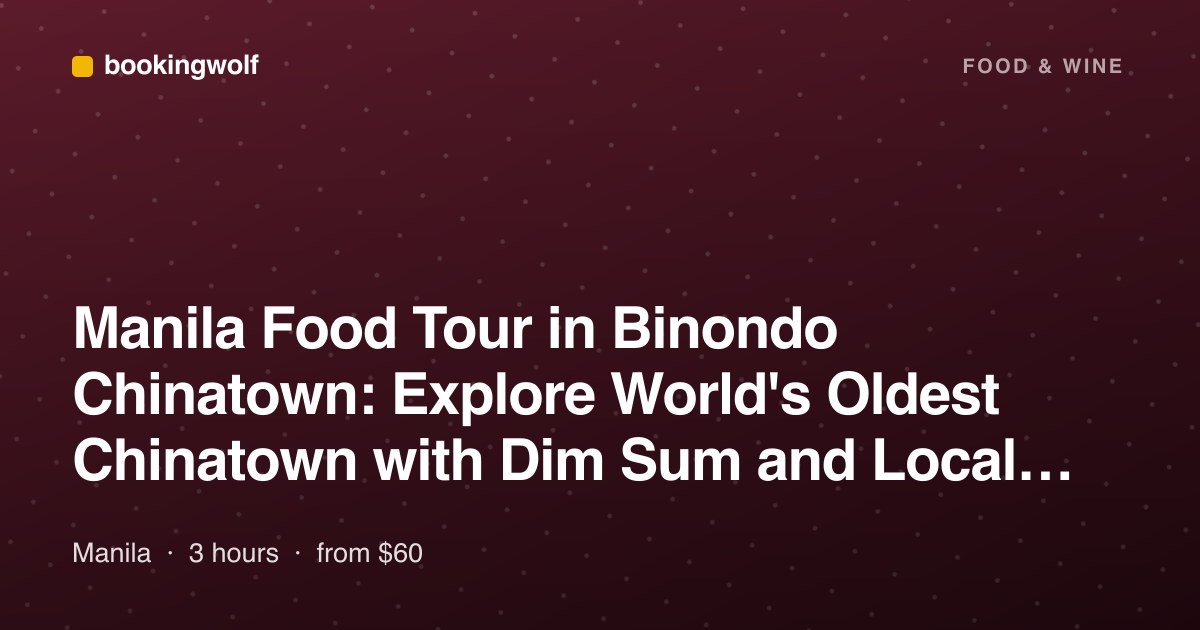 Manila Food Tour in Binondo Chinatown: Explore World's Oldest Chinatown with Dim Sum and Local Snacks