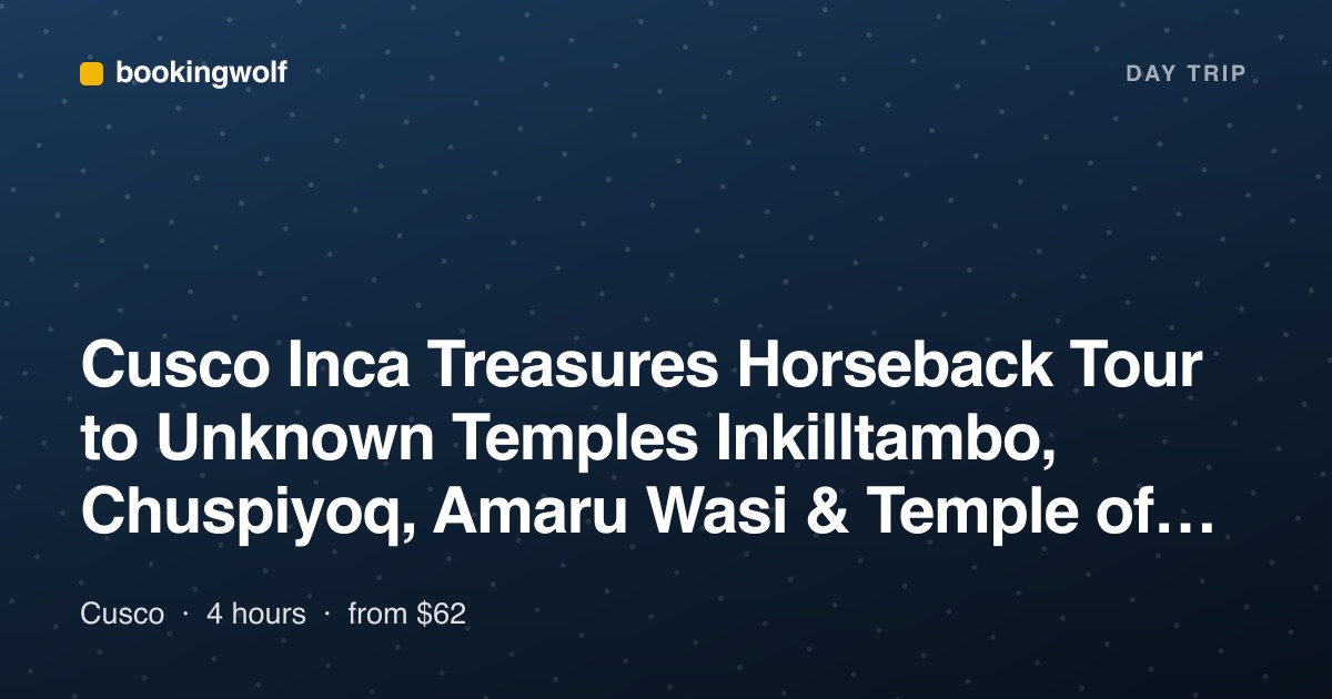 Cusco Inca Treasures Horseback Tour to Unknown Temples Inkilltambo, Chuspiyoq, Amaru Wasi & Temple of the Moon