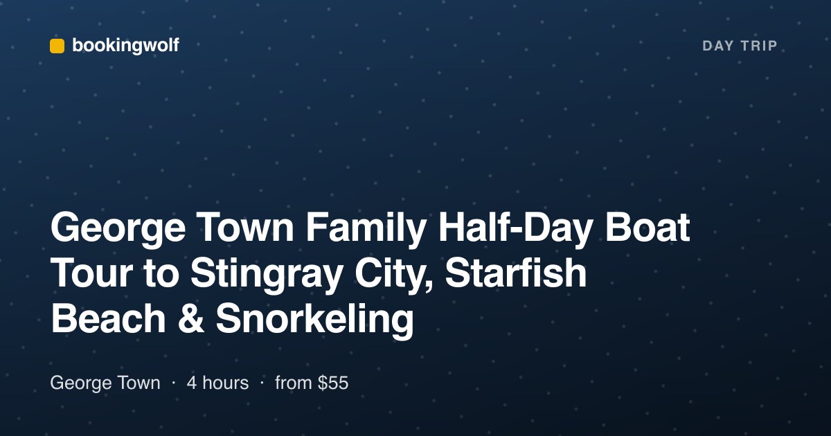 George Town Family Half-Day Boat Tour to Stingray City, Starfish Beach & Snorkeling
