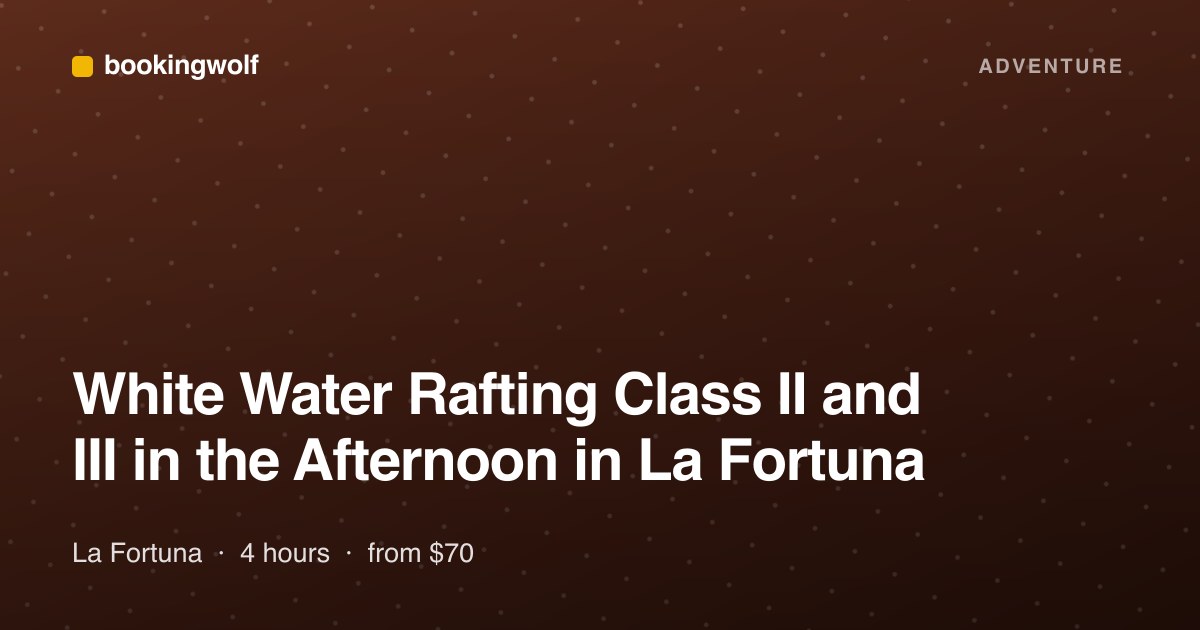 White Water Rafting Class II and III in the Afternoon in La Fortuna