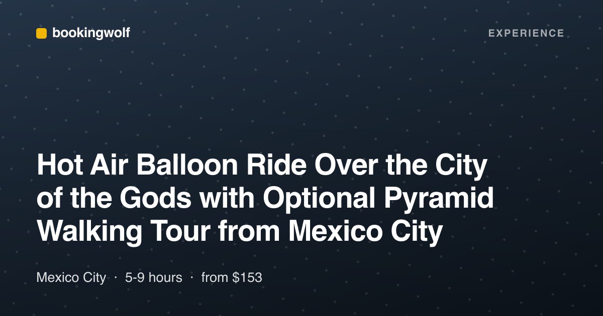Hot Air Balloon Ride Over the City of the Gods with Optional Pyramid Walking Tour from Mexico City