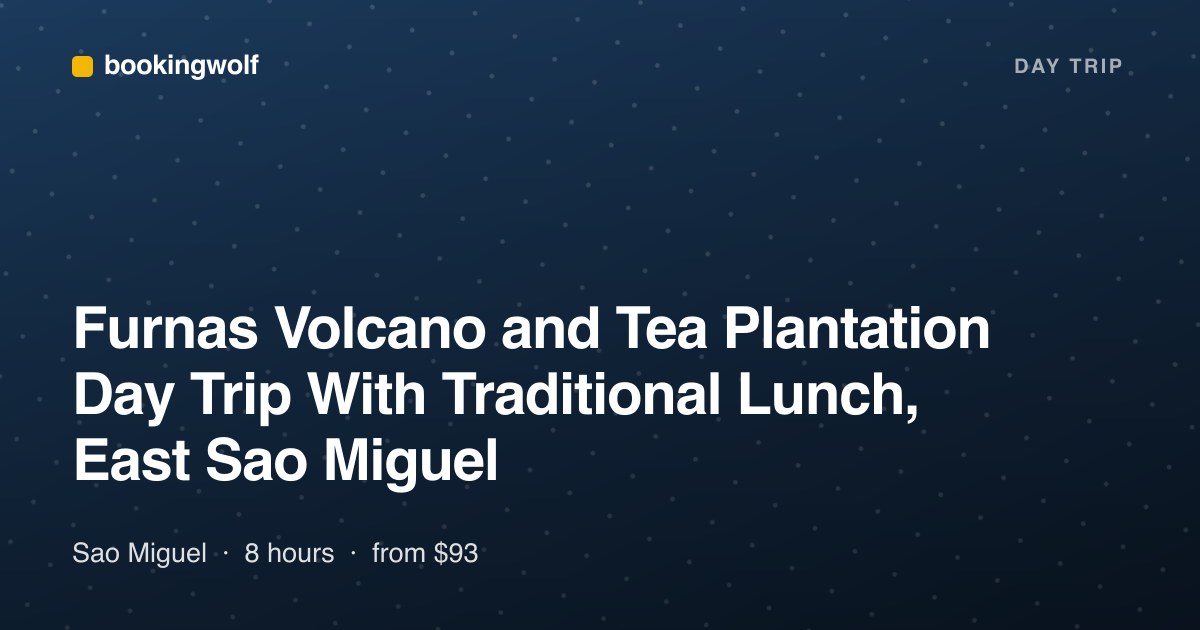 Furnas Volcano and Tea Plantation Day Trip With Traditional Lunch, East Sao Miguel