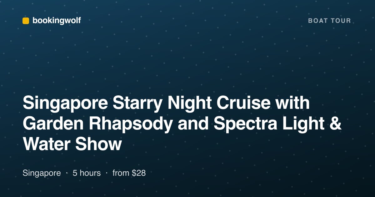 Singapore Starry Night Cruise with Garden Rhapsody and Spectra Light & Water Show