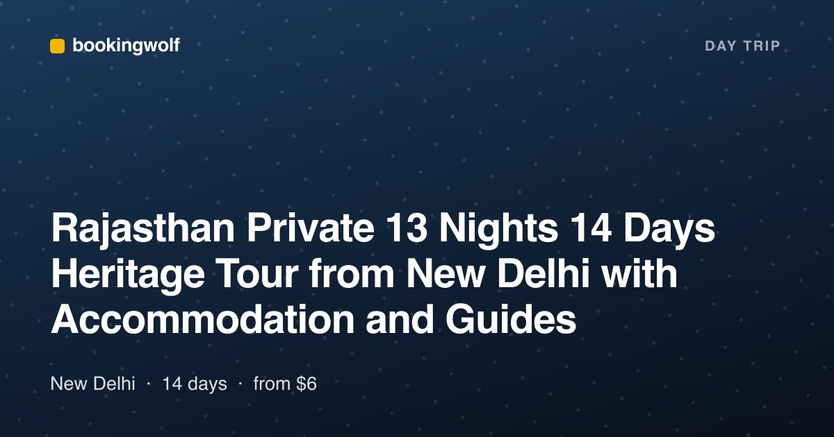 Rajasthan Private 13 Nights 14 Days Heritage Tour from New Delhi with Accommodation and Guides