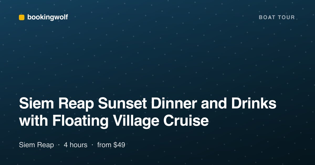 Siem Reap Sunset Dinner and Drinks with Floating Village Cruise