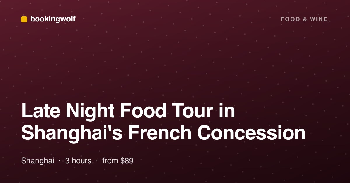 Late Night Food Tour in Shanghai's French Concession