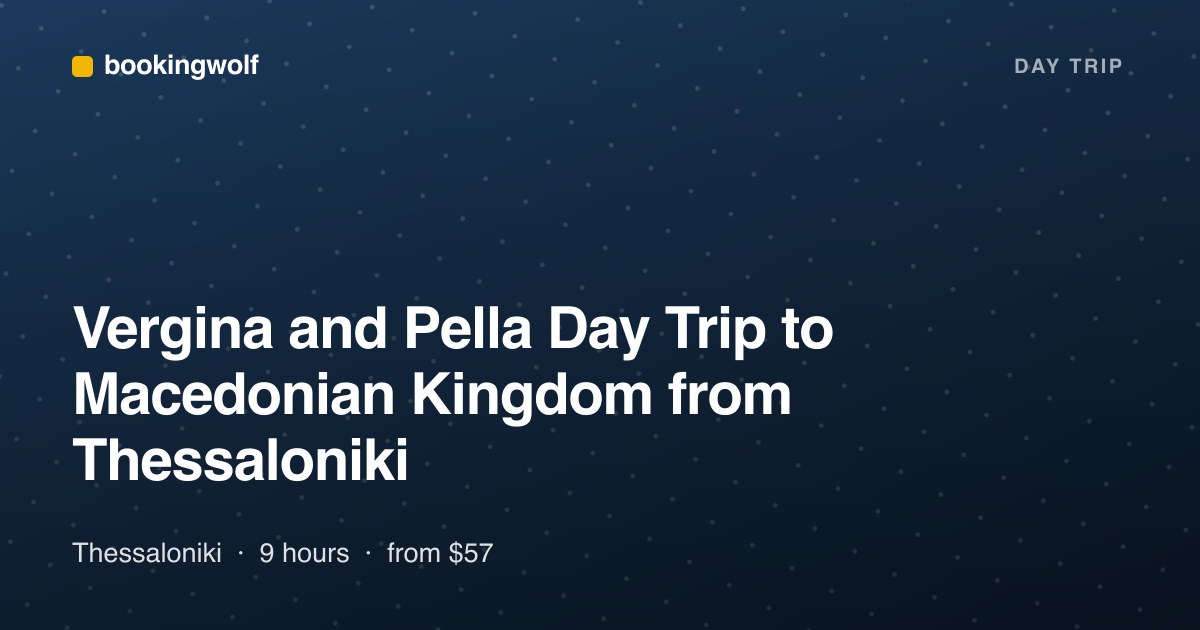 Vergina and Pella Day Trip to Macedonian Kingdom from Thessaloniki