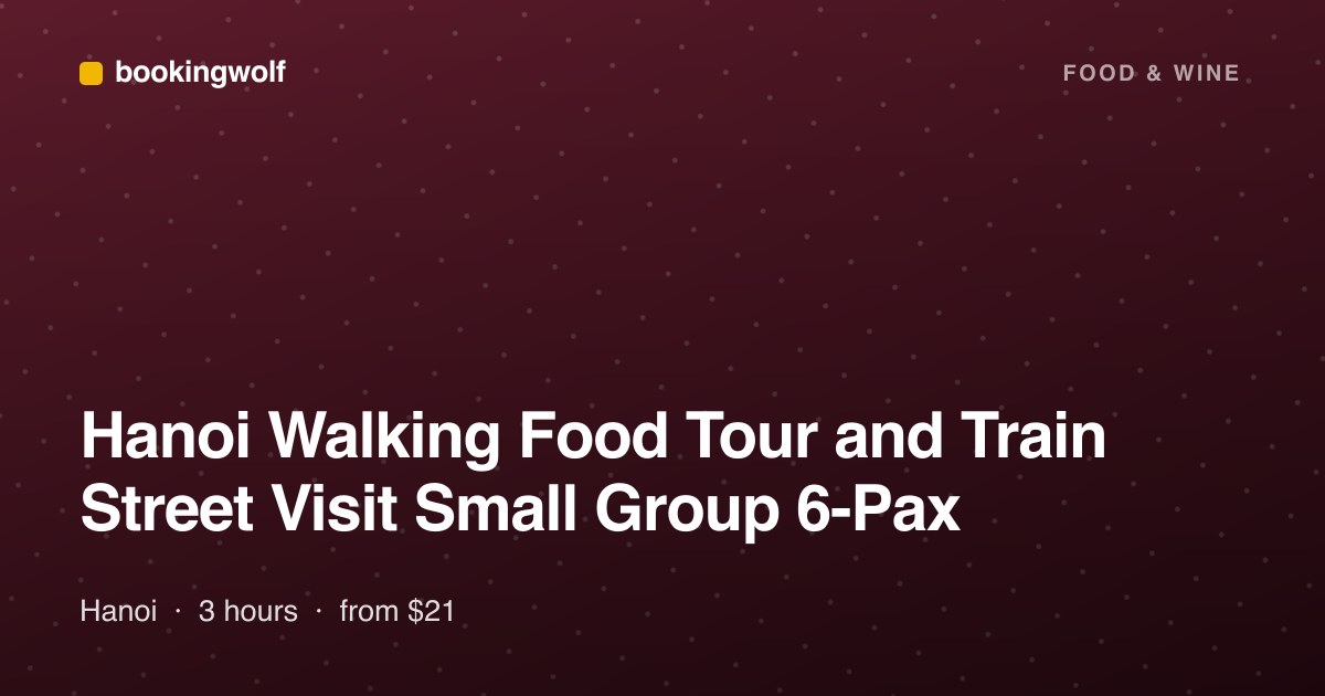 Hanoi Walking Food Tour and Train Street Visit Small Group 6-Pax