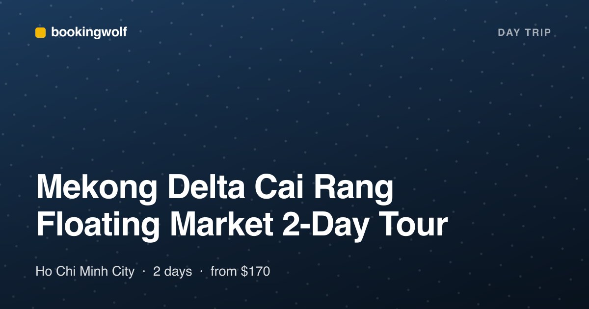 Mekong Delta Cai Rang Floating Market 2-Day Tour