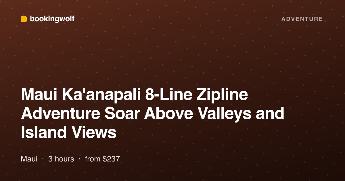 Maui Ka'anapali 8-Line Zipline Adventure Soar Above Valleys and Island Views