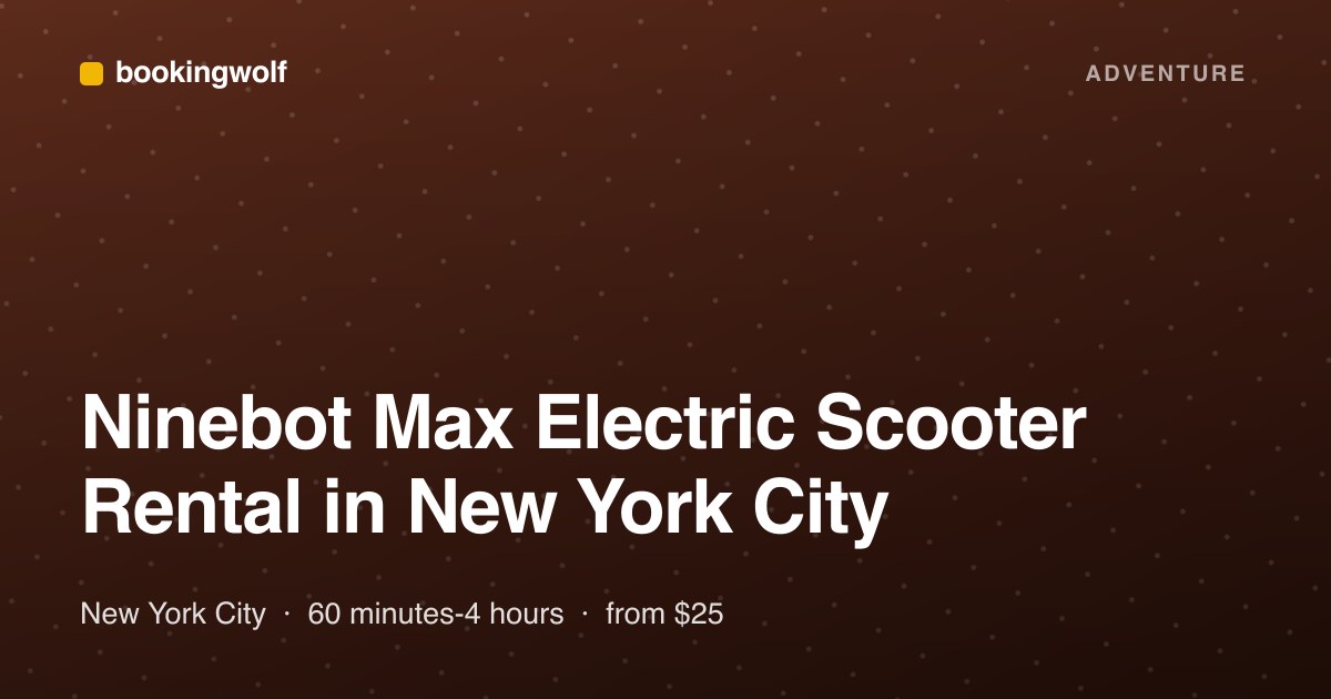 Ninebot Max Electric Scooter Rental in New York City