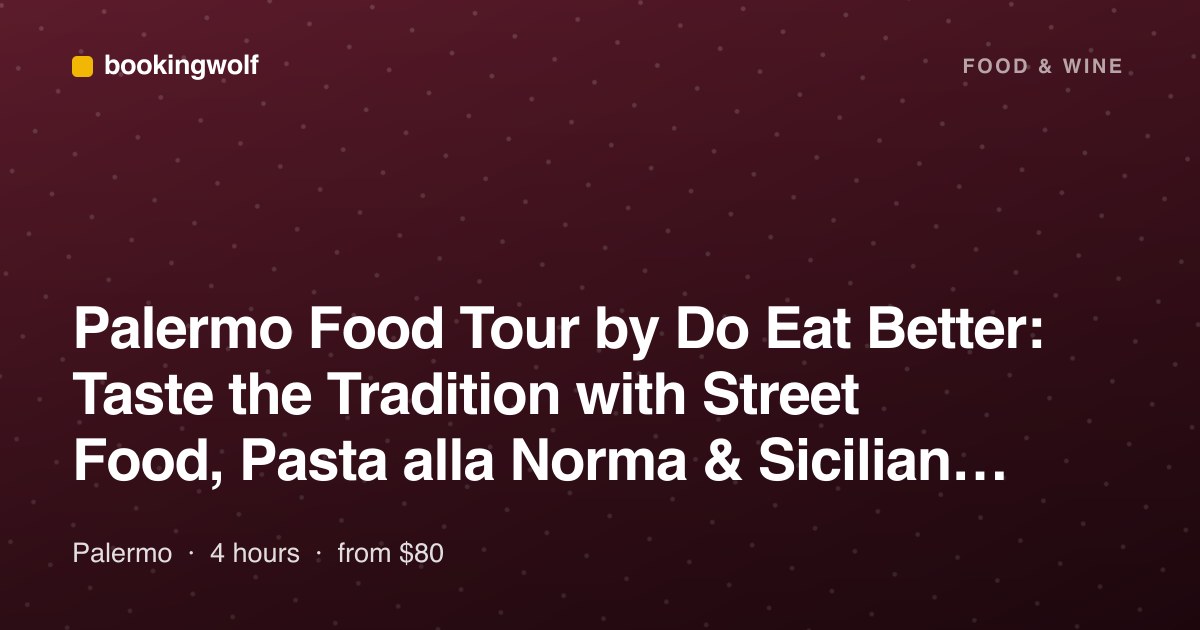 Palermo Food Tour by Do Eat Better: Taste the Tradition with Street Food, Pasta alla Norma & Sicilian Sweets