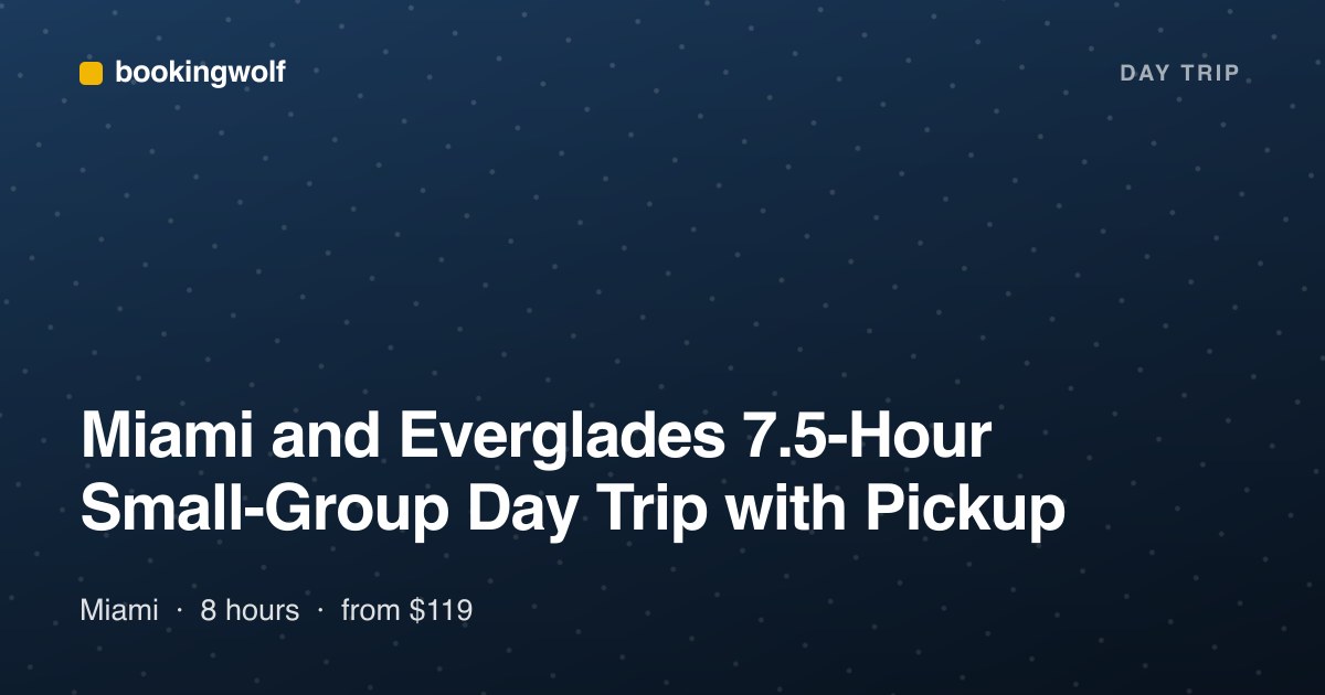 Miami and Everglades 7.5-Hour Small-Group Day Trip with Pickup