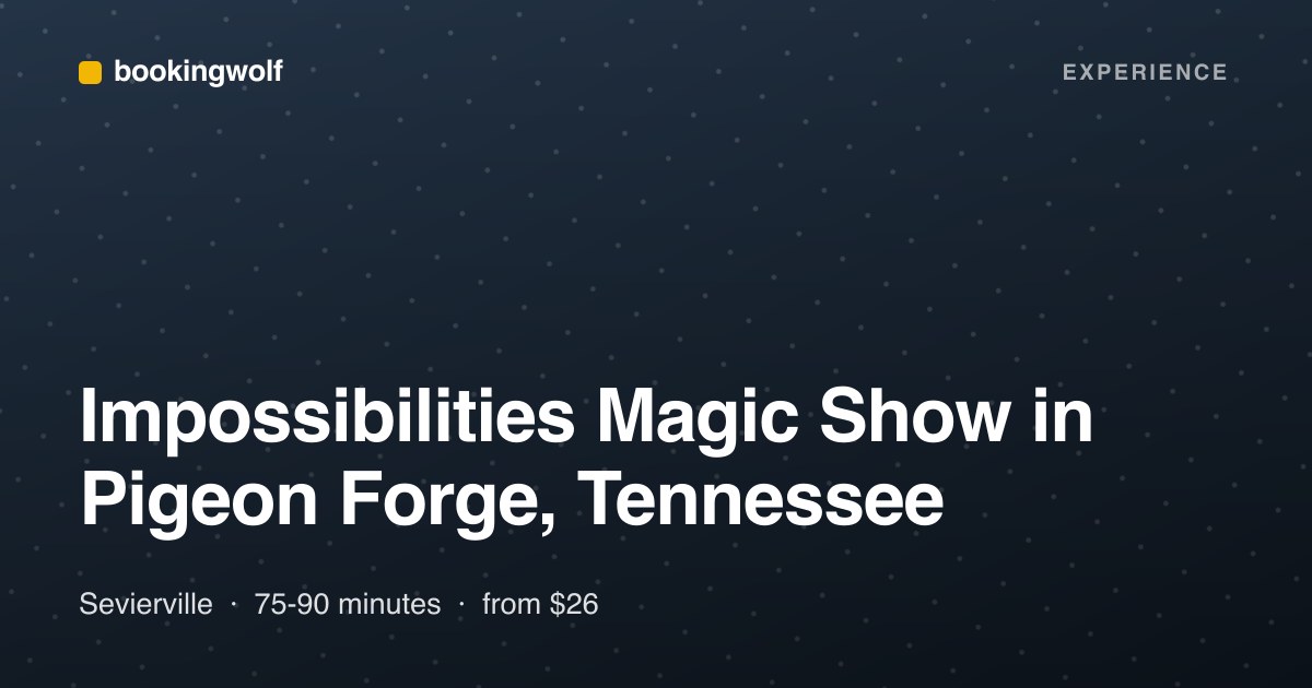 Impossibilities Magic Show in Pigeon Forge, Tennessee