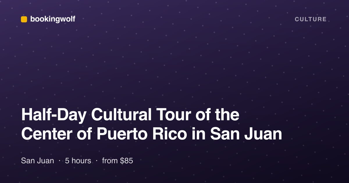 Half-Day Cultural Tour of the Center of Puerto Rico in San Juan