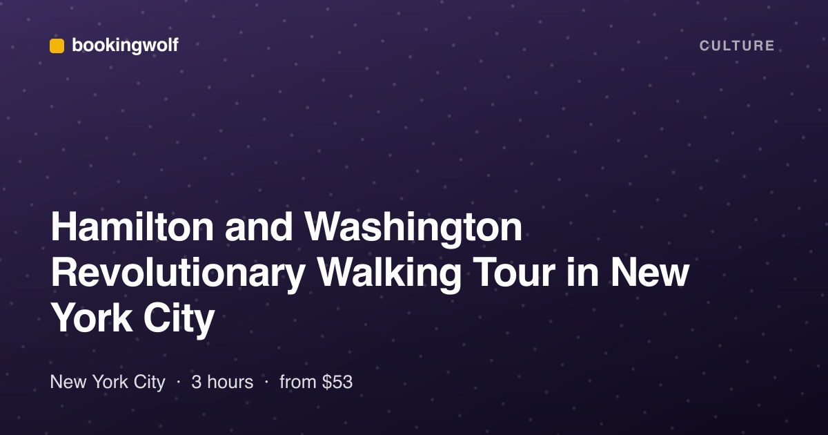 Hamilton and Washington Revolutionary Walking Tour in New York City