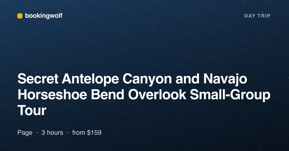 Secret Antelope Canyon and Navajo Horseshoe Bend Overlook Small-Group Tour