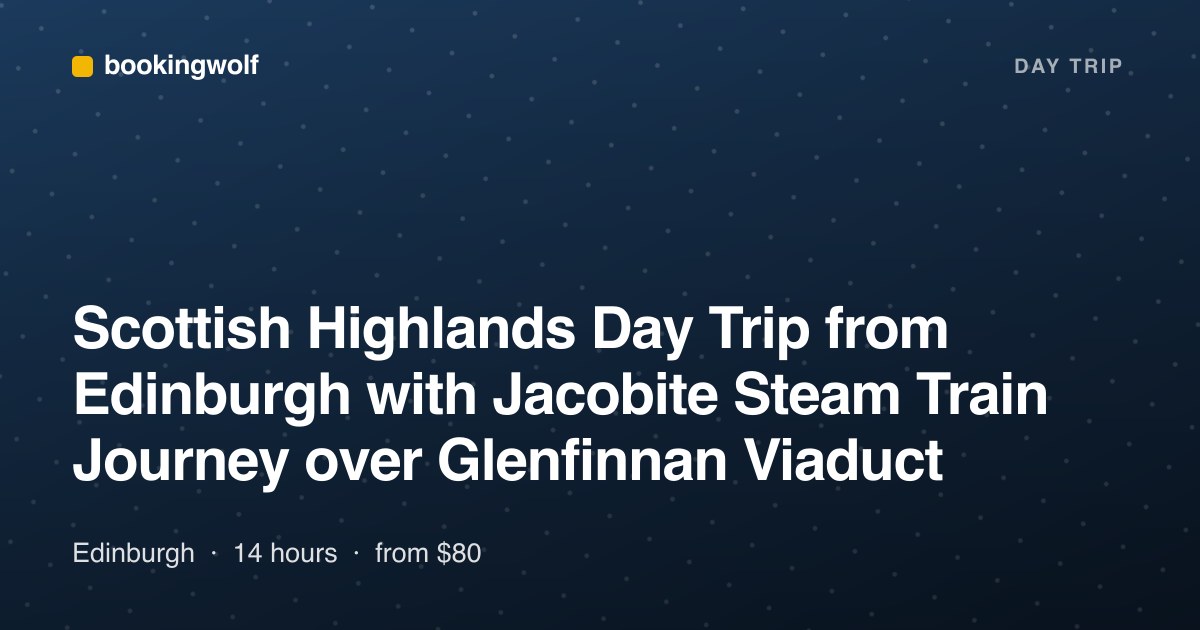 Scottish Highlands Day Trip from Edinburgh with Jacobite Steam Train Journey over Glenfinnan Viaduct