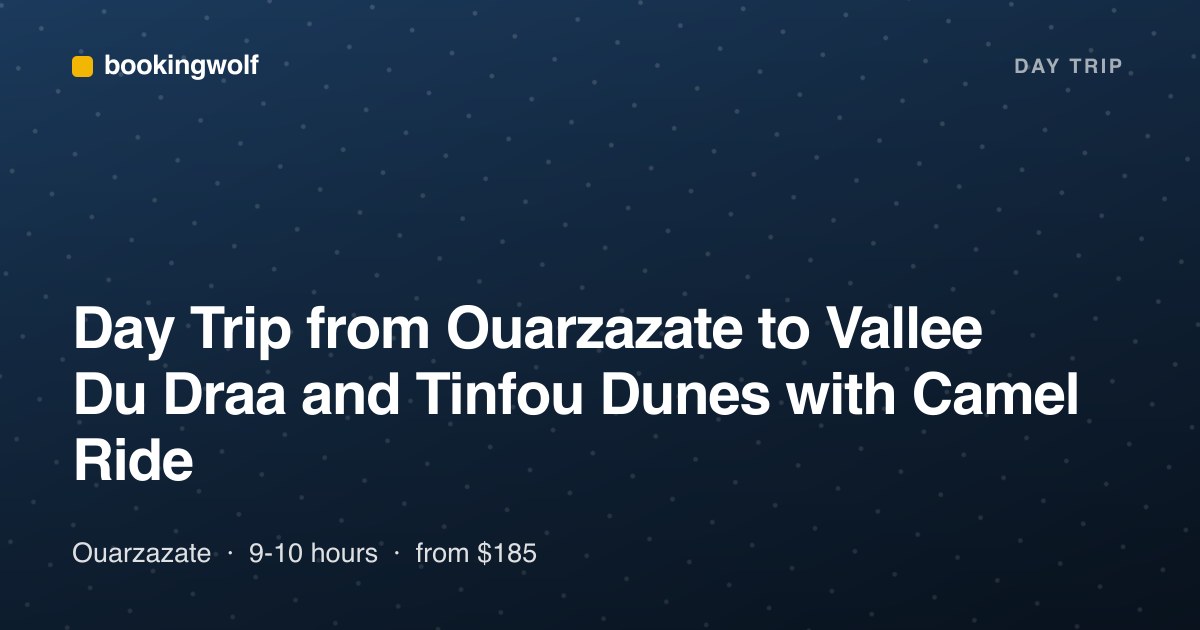 Day Trip from Ouarzazate to Vallee Du Draa and Tinfou Dunes with Camel Ride