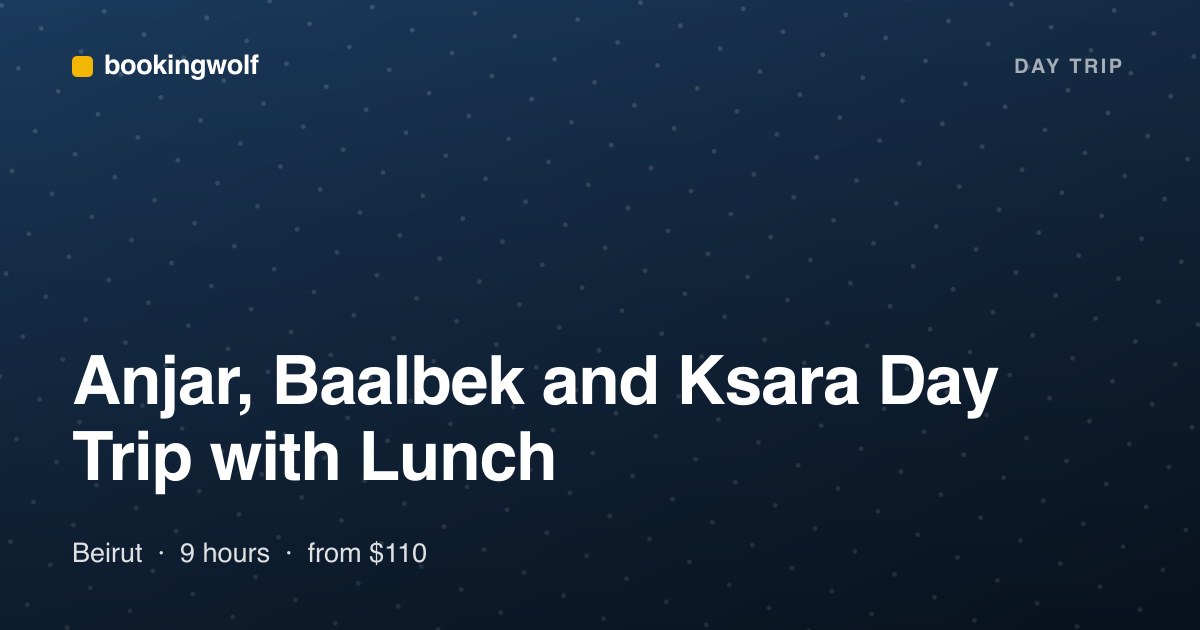 Anjar, Baalbek and Ksara Day Trip with Lunch