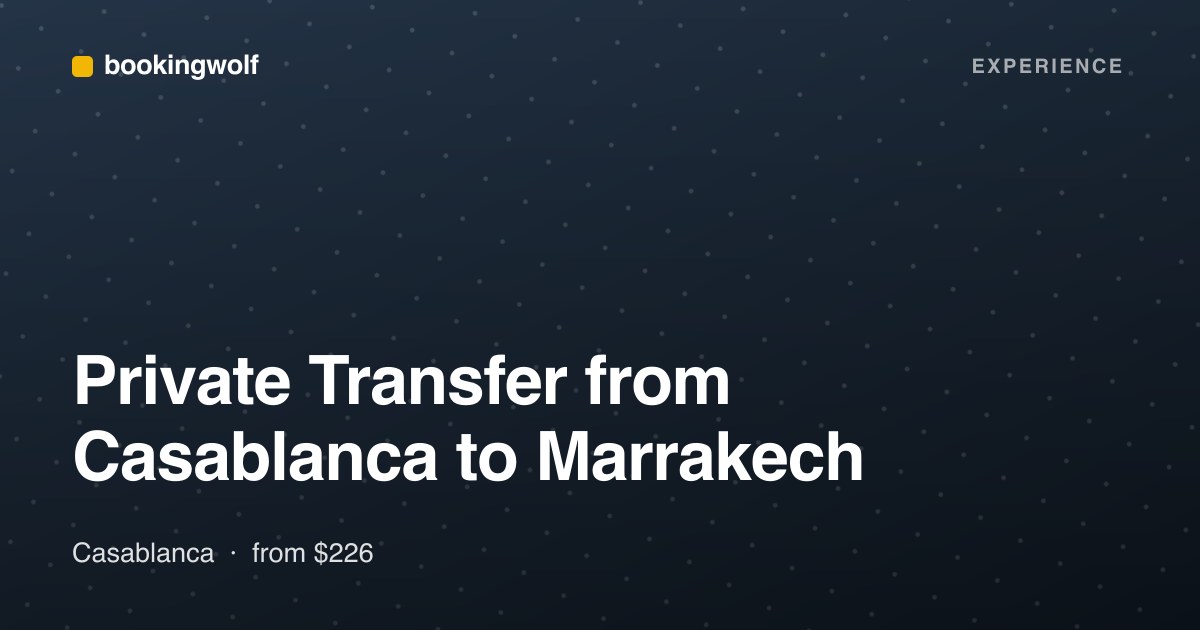 Private Transfer from Casablanca to Marrakech