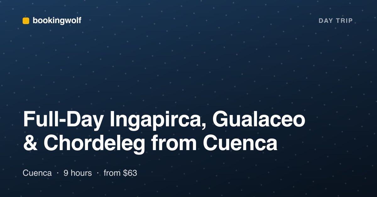 Full-Day Ingapirca, Gualaceo & Chordeleg from Cuenca