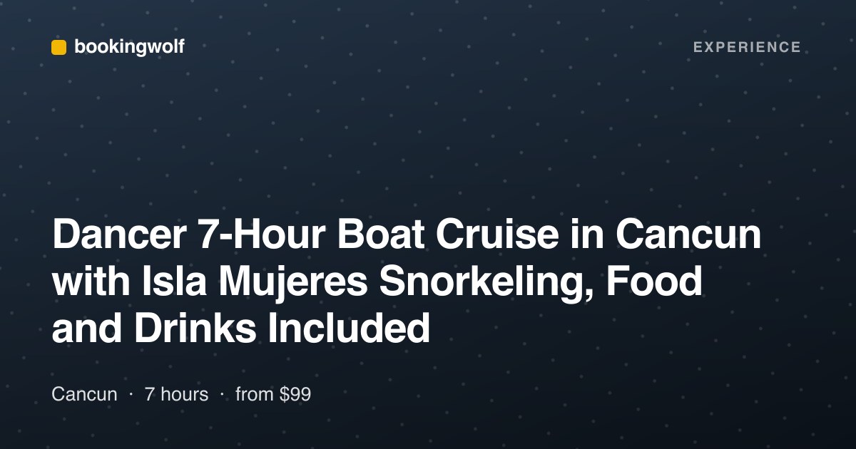 Dancer 7-Hour Boat Cruise in Cancun with Isla Mujeres Snorkeling, Food and Drinks Included