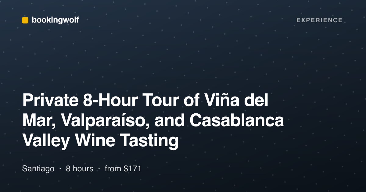 Private 8-Hour Tour of Viña del Mar, Valparaíso, and Casablanca Valley Wine Tasting