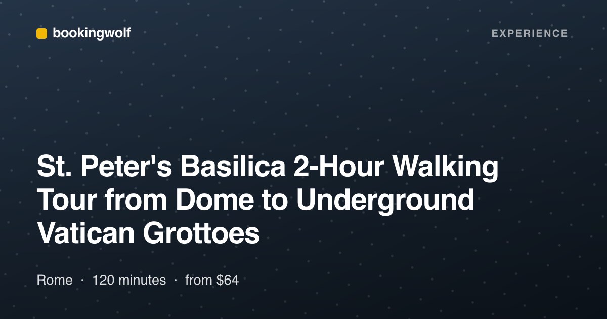St. Peter's Basilica 2-Hour Walking Tour from Dome to Underground Vatican Grottoes