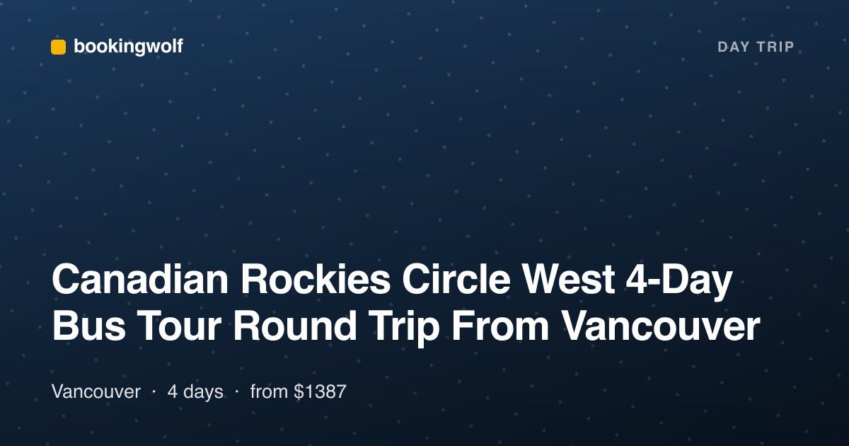 Canadian Rockies Circle West 4-Day Bus Tour Round Trip From Vancouver