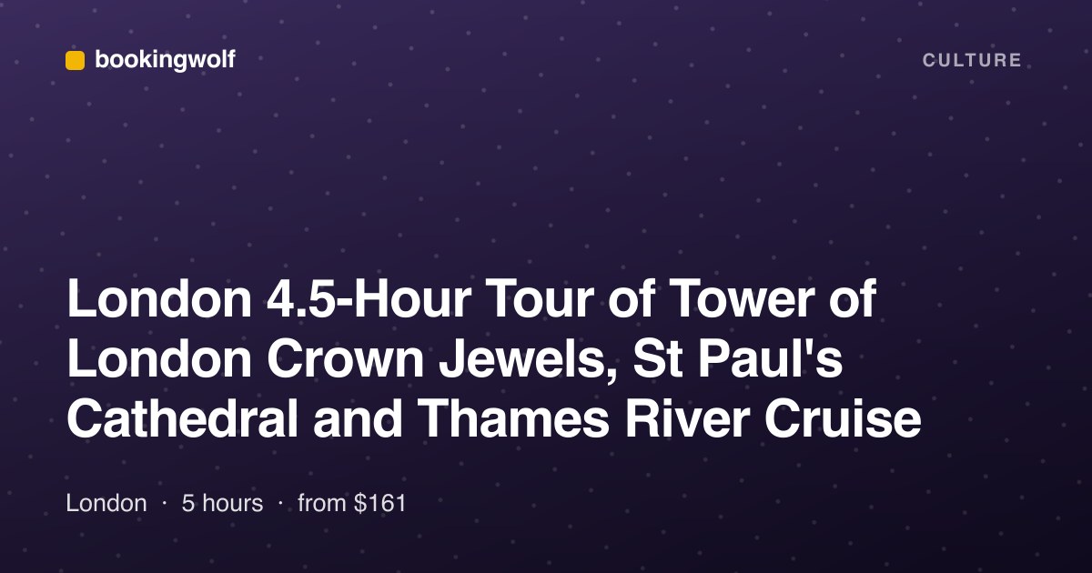 London 4.5-Hour Tour of Tower of London Crown Jewels, St Paul's Cathedral and Thames River Cruise