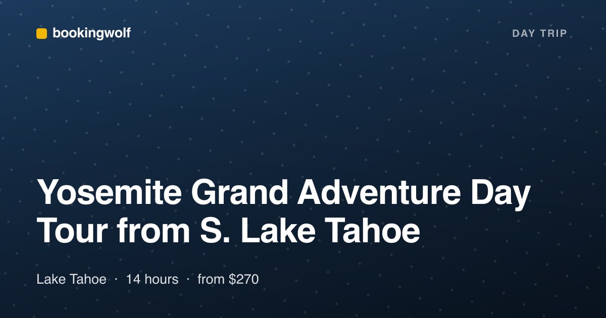 Yosemite Grand Adventure Day Tour from S. Lake Tahoe