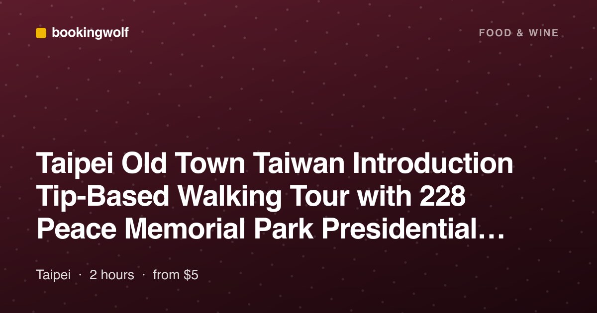Taipei Old Town Taiwan Introduction Tip-Based Walking Tour with 228 Peace Memorial Park Presidential Office Ximending
