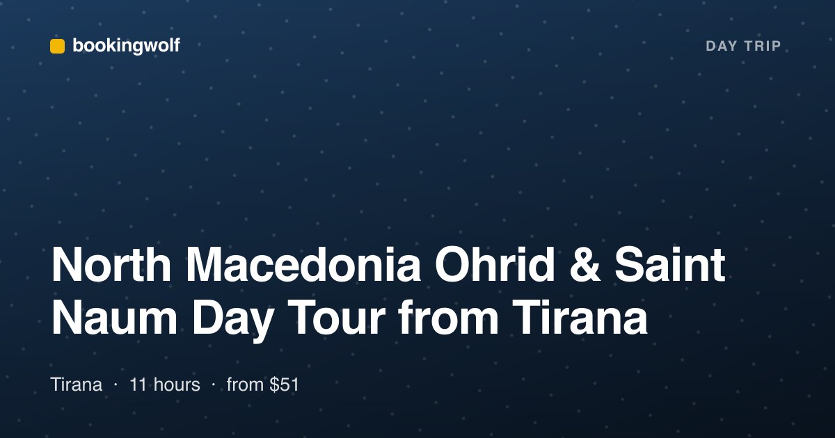 North Macedonia Ohrid & Saint Naum Day Tour from Tirana