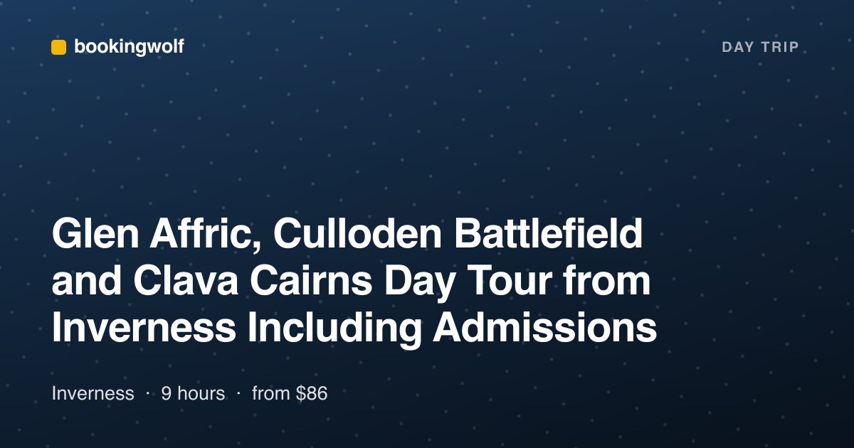 Glen Affric, Culloden Battlefield and Clava Cairns Day Tour from Inverness Including Admissions