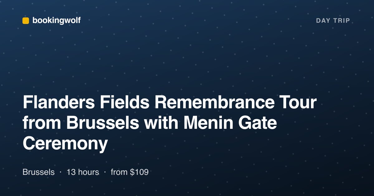 Flanders Fields Remembrance Tour from Brussels with Menin Gate Ceremony
