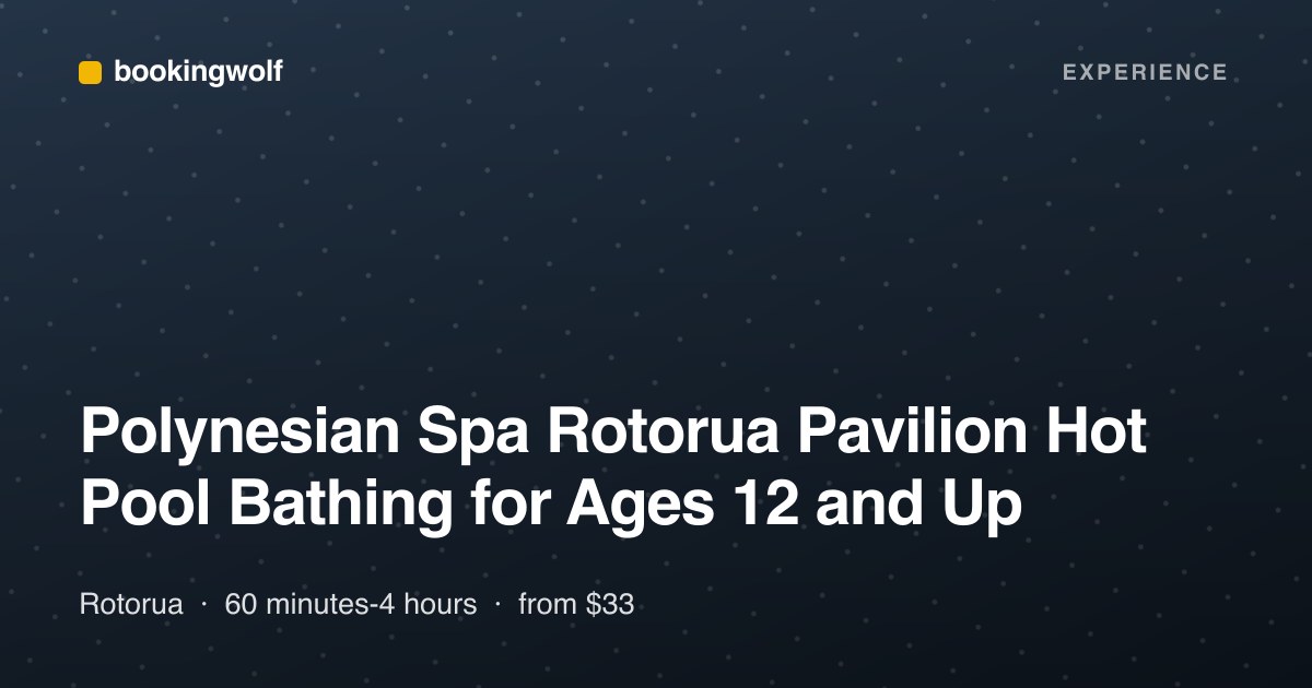 Polynesian Spa Rotorua Pavilion Hot Pool Bathing for Ages 12 and Up