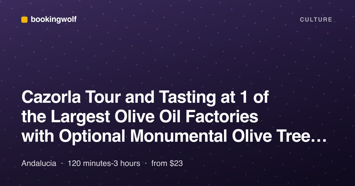 Cazorla Tour and Tasting at 1 of the Largest Olive Oil Factories with Optional Monumental Olive Tree Visit