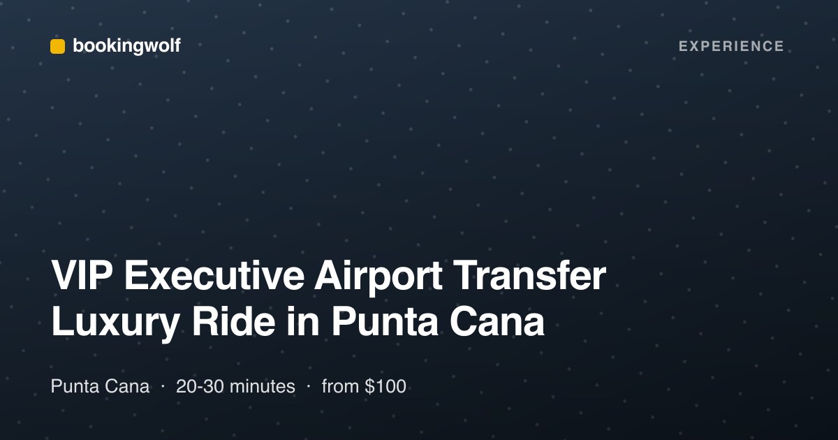 VIP Executive Airport Transfer Luxury Ride in Punta Cana