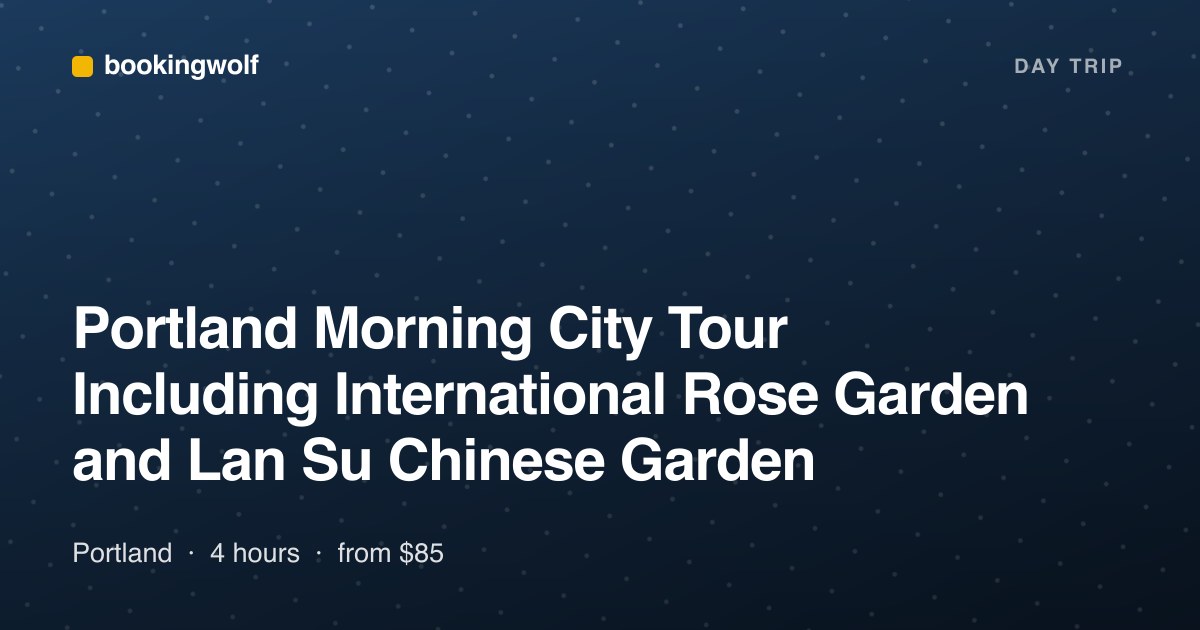Portland Morning City Tour Including International Rose Garden and Lan Su Chinese Garden