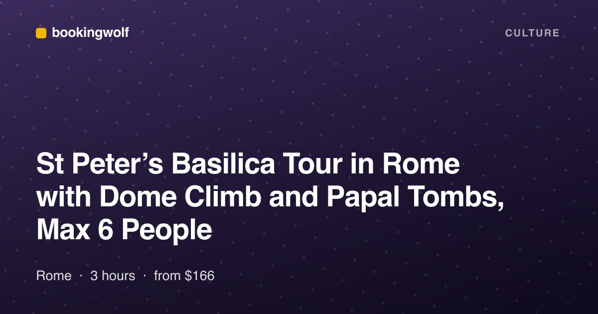 St Peter’s Basilica Tour in Rome with Dome Climb and Papal Tombs, Max 6 People