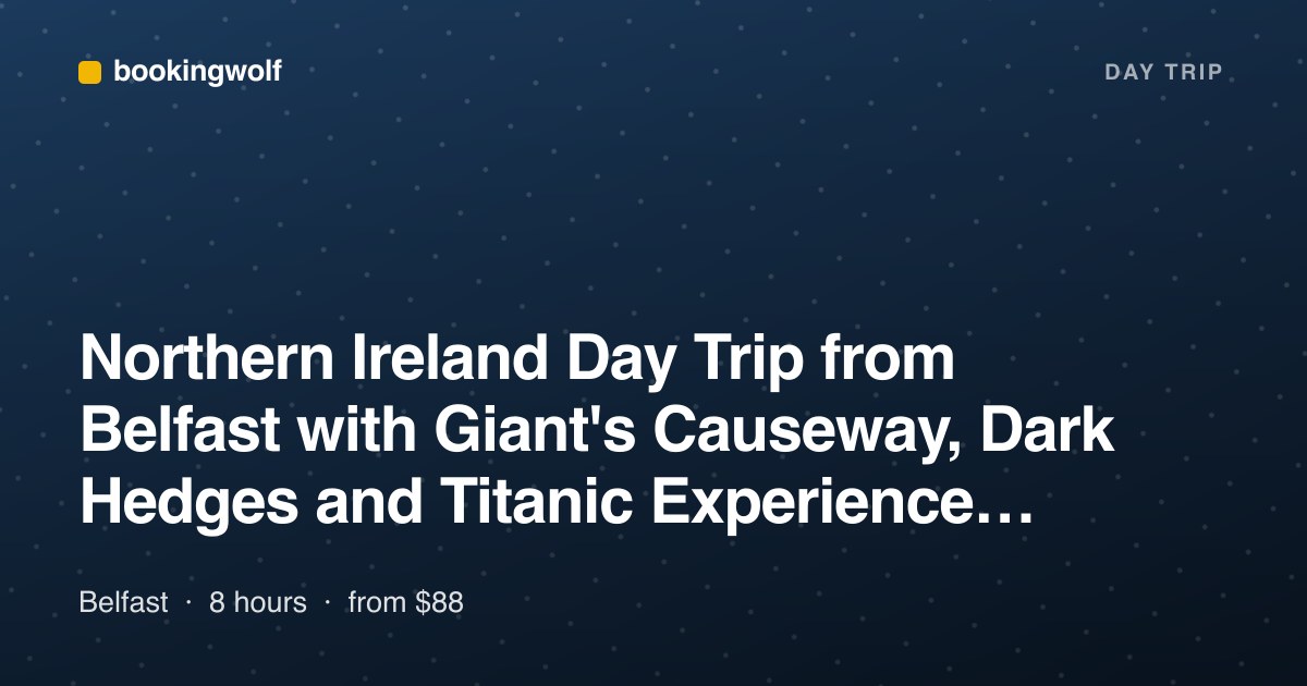 Northern Ireland Day Trip from Belfast with Giant's Causeway, Dark Hedges and Titanic Experience Ticket