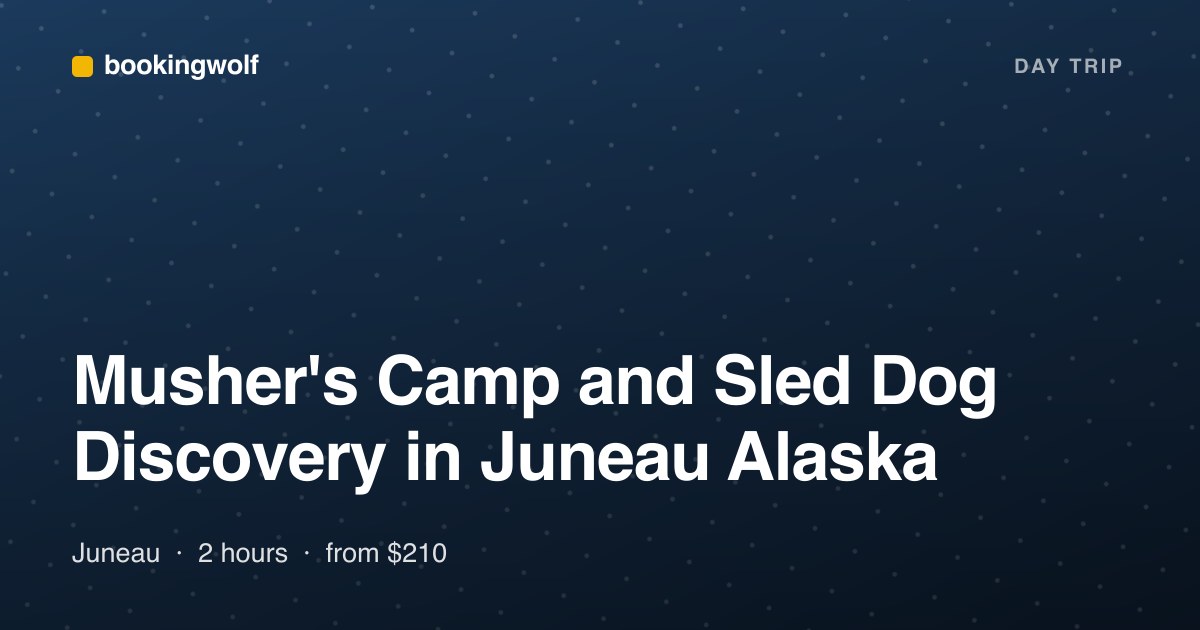 Musher's Camp and Sled Dog Discovery in Juneau Alaska