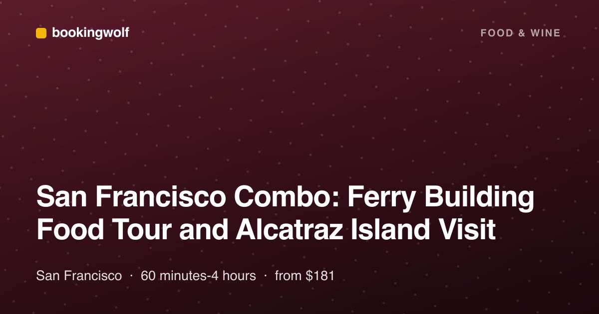 San Francisco Combo: Ferry Building Food Tour and Alcatraz Island Visit